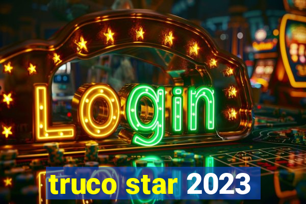 truco star 2023